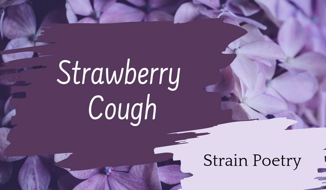 Strawberry Cough Poem