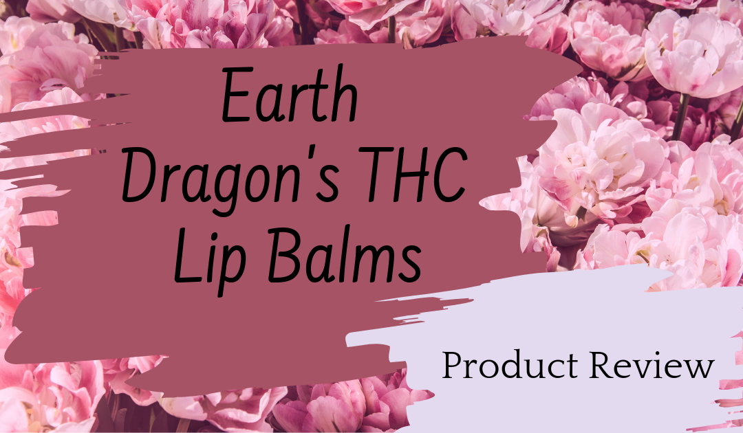 Cannabis Infused Lip Balm Review