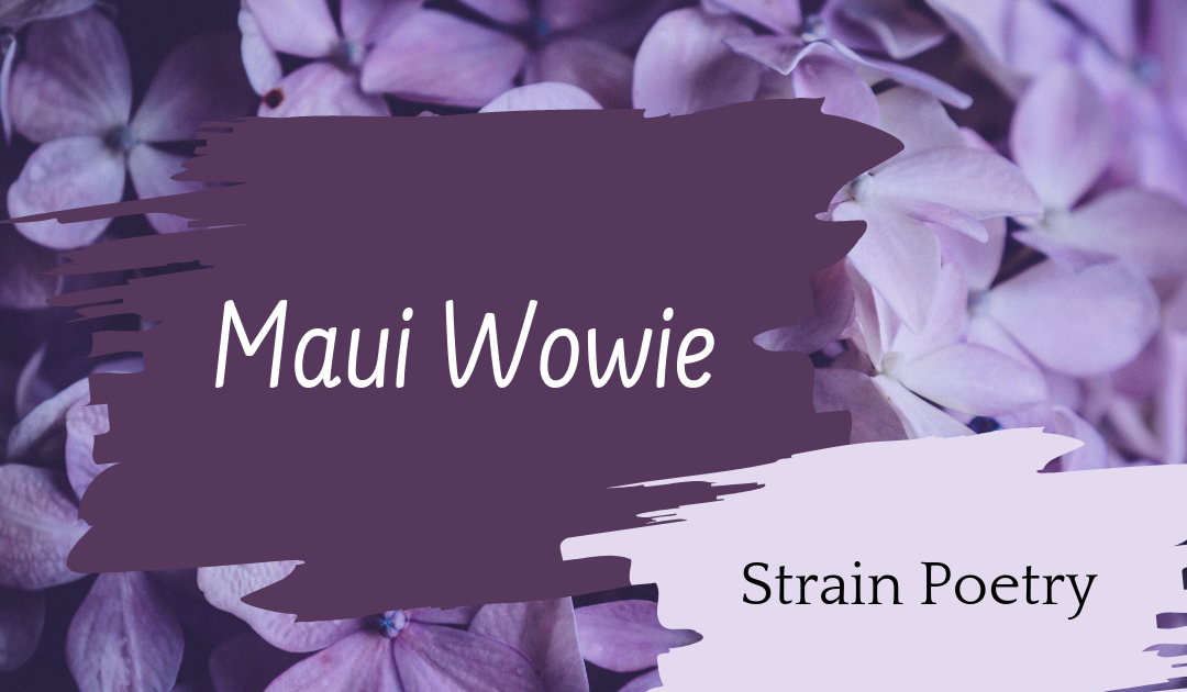 Maui Wowie Poem